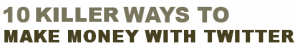 make money with twitter